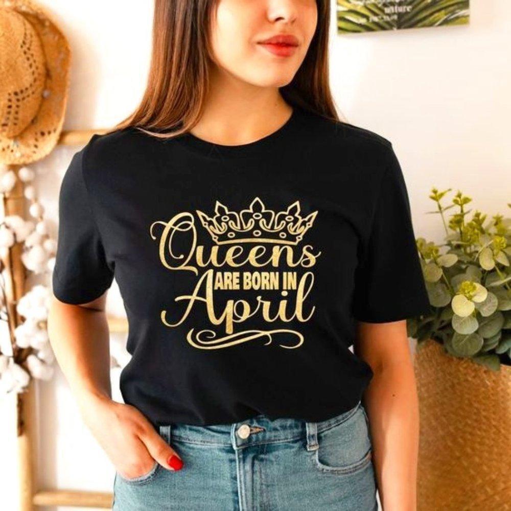 Queens Are Born In April T-Shirt Aries Birthday Gift Women Zodiac Graphic Tee